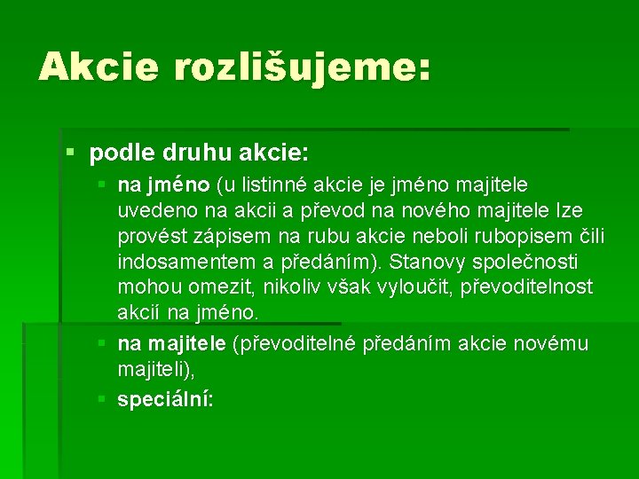 Akcie rozlišujeme: § podle druhu akcie: § na jméno (u listinné akcie je jméno