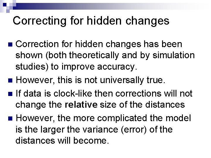 Correcting for hidden changes Correction for hidden changes has been shown (both theoretically and