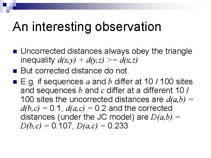 An interesting observation n Uncorrected distances always obey the triangle inequality d(x, y) +