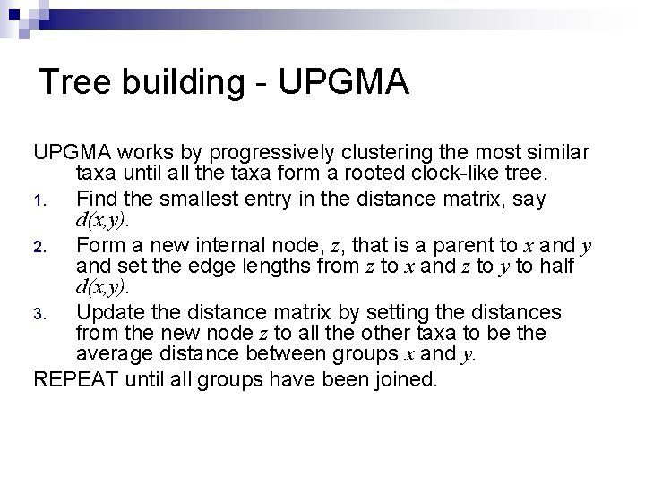 Tree building - UPGMA works by progressively clustering the most similar taxa until all