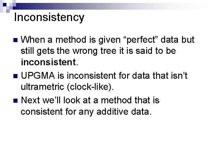 Inconsistency When a method is given “perfect” data but still gets the wrong tree