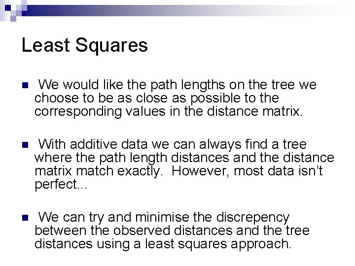 Least Squares n We would like the path lengths on the tree we choose