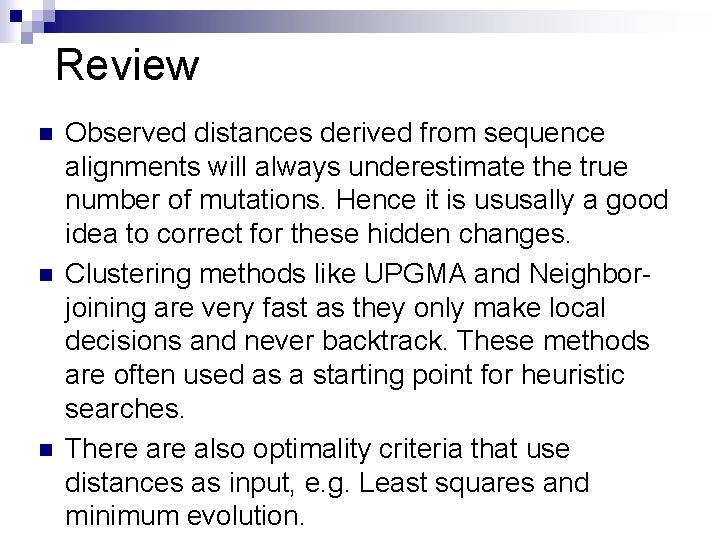 Review n n n Observed distances derived from sequence alignments will always underestimate the