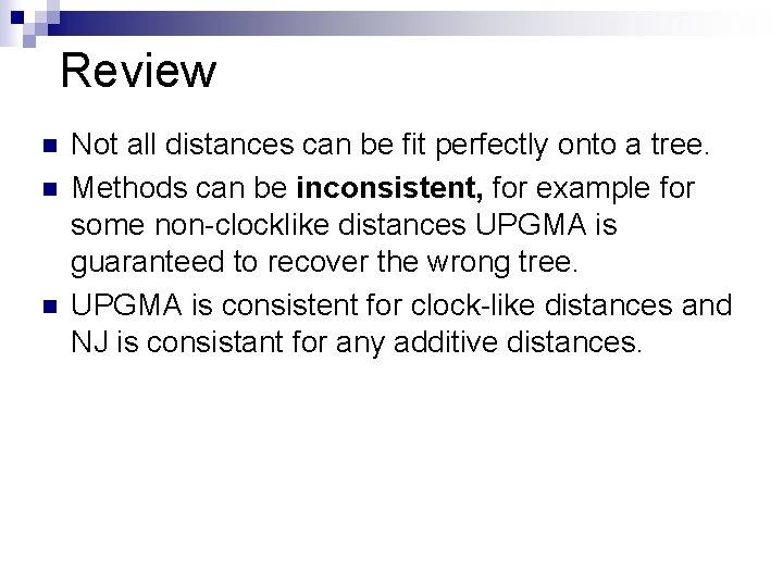 Review n n n Not all distances can be fit perfectly onto a tree.