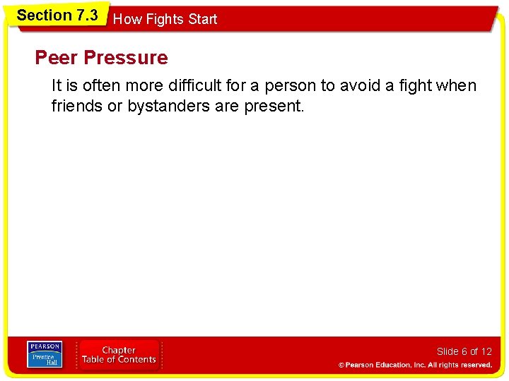 Section 7. 3 How Fights Start Peer Pressure It is often more difficult for