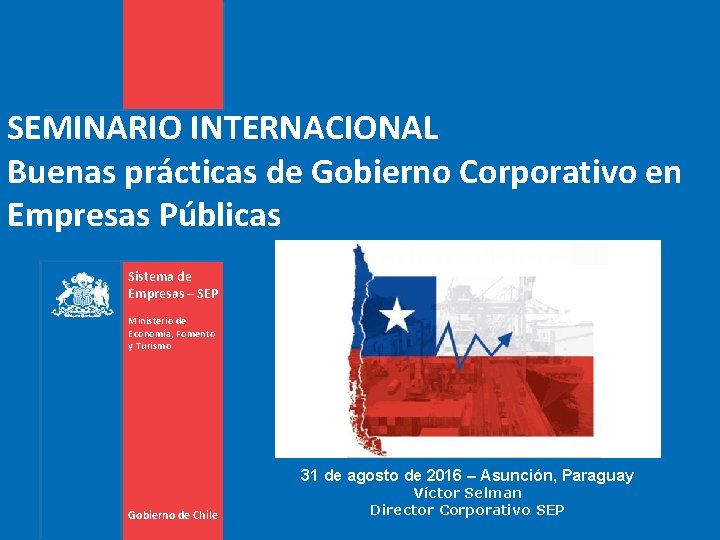 SEMINARIO INTERNACIONAL Buenas prácticas de Gobierno Corporativo en Empresas Públicas Sistema de Empresas –