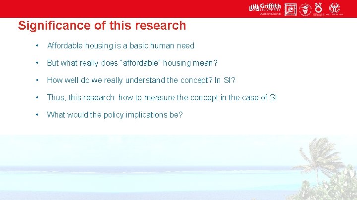 Significance of this research • Affordable housing is a basic human need • But