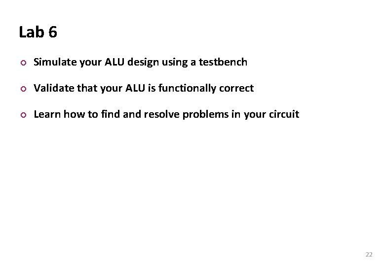 Carnegie Mellon Lab 6 ¢ Simulate your ALU design using a testbench ¢ Validate Carnegie Mellon Lab 6 ¢ Simulate your ALU design using a testbench ¢ Validate