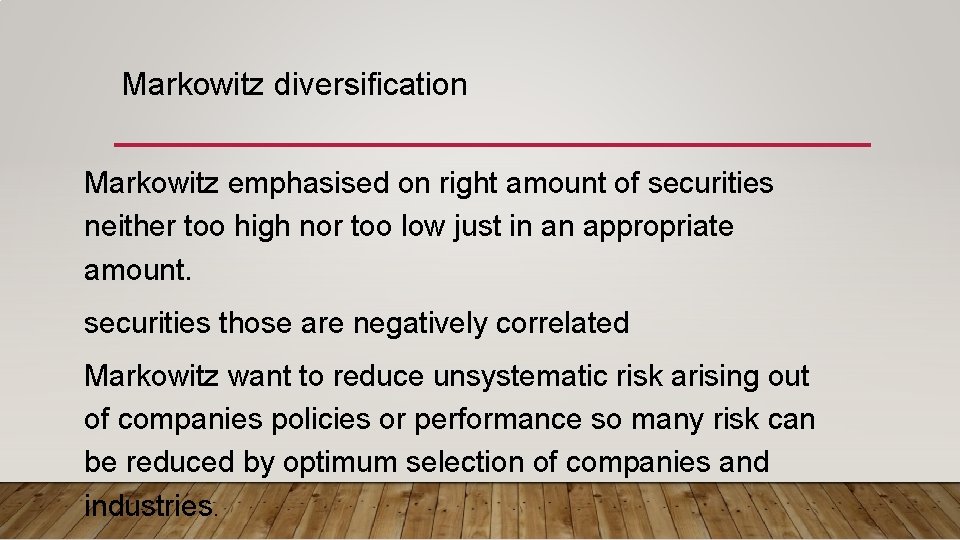 Markowitz diversification Markowitz emphasised on right amount of securities neither too high nor too