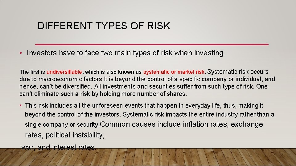 DIFFERENT TYPES OF RISK • Investors have to face two main types of risk