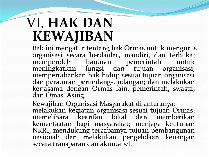 VI. HAK DAN KEWAJIBAN Bab ini mengatur tentang hak Ormas untuk mengurus organisasi secara