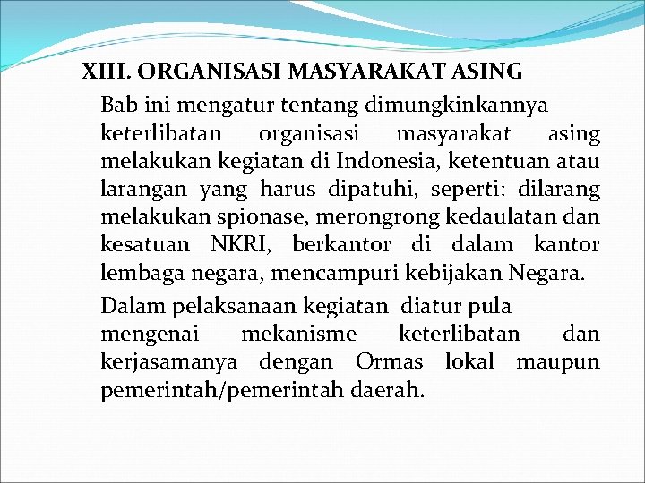 XIII. ORGANISASI MASYARAKAT ASING Bab ini mengatur tentang dimungkinkannya keterlibatan organisasi masyarakat asing melakukan