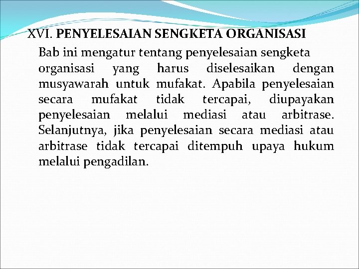 XVI. PENYELESAIAN SENGKETA ORGANISASI Bab ini mengatur tentang penyelesaian sengketa organisasi yang harus diselesaikan