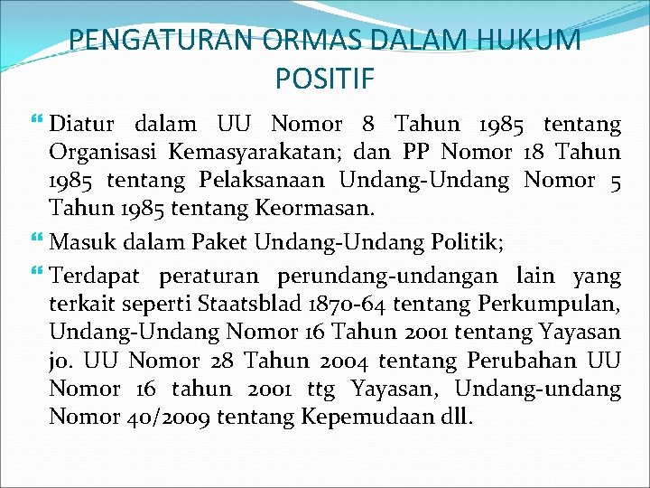 PENGATURAN ORMAS DALAM HUKUM POSITIF Diatur dalam UU Nomor 8 Tahun 1985 tentang Organisasi