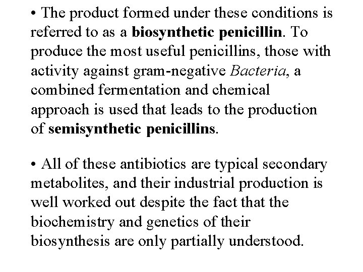  • The product formed under these conditions is referred to as a biosynthetic