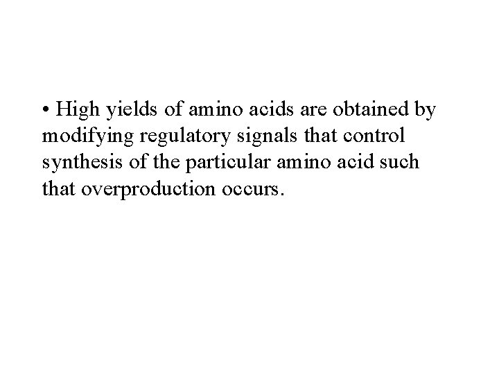  • High yields of amino acids are obtained by modifying regulatory signals that