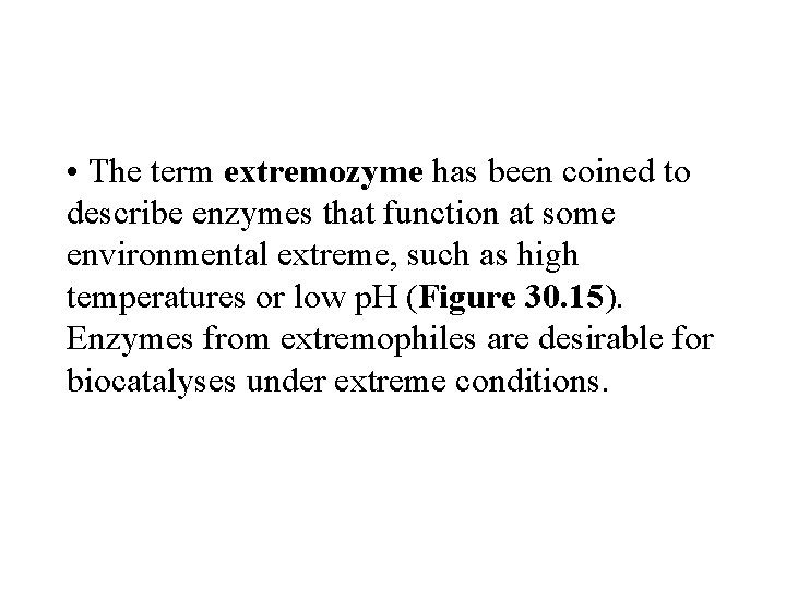  • The term extremozyme has been coined to describe enzymes that function at