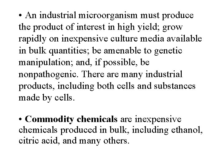  • An industrial microorganism must produce the product of interest in high yield;