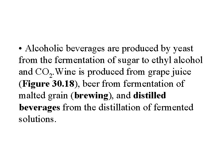  • Alcoholic beverages are produced by yeast from the fermentation of sugar to