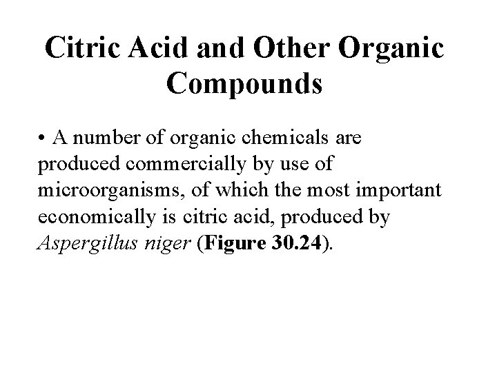 Citric Acid and Other Organic Compounds • A number of organic chemicals are produced