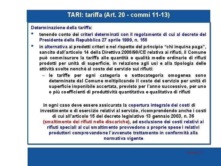 TARI: tariffa (Art. 20 - commi 11 -13) Determinazione della tariffa: • tenendo conto