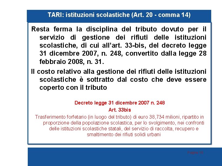 TARI: istituzioni scolastiche (Art. 20 - comma 14) Resta ferma la disciplina del tributo