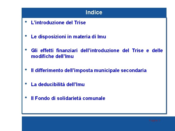 Indice • L’introduzione del Trise • Le disposizioni in materia di Imu • Gli