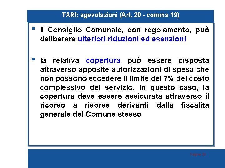 TARI: agevolazioni (Art. 20 - comma 19) • il Consiglio Comunale, con regolamento, può