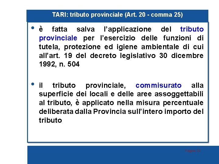 TARI: tributo provinciale (Art. 20 - comma 25) • è fatta salva l’applicazione del