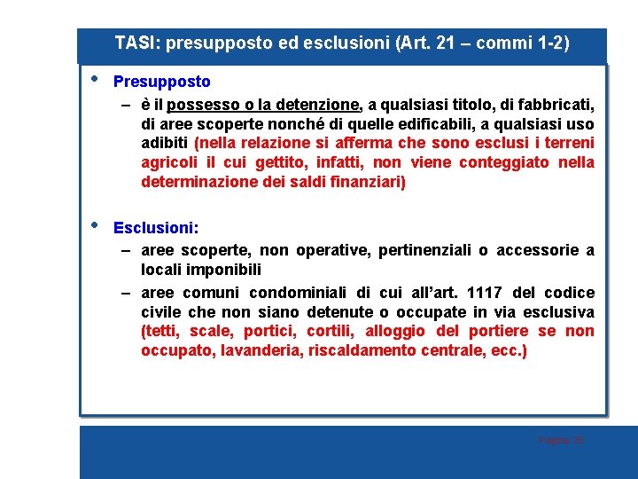 TASI: presupposto ed esclusioni (Art. 21 – commi 1 -2) • Presupposto – è