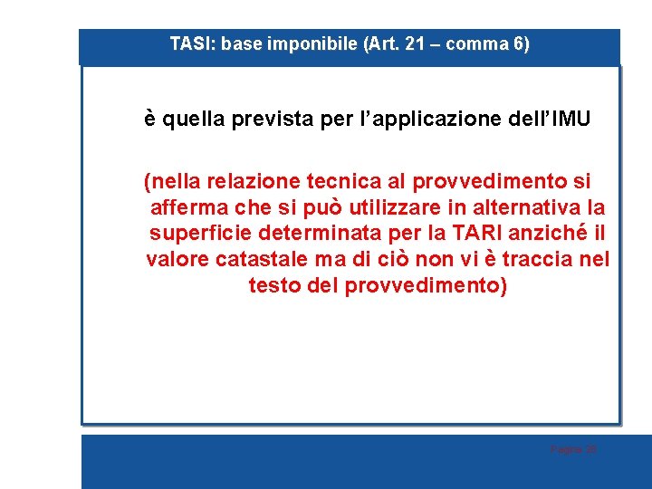 TASI: base imponibile (Art. 21 – comma 6) è quella prevista per l’applicazione dell’IMU