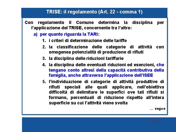 TRISE: il regolamento (Art. 22 - comma 1) Con regolamento il Comune determina la