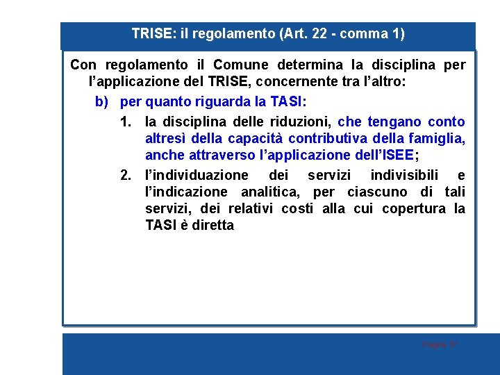 TRISE: il regolamento (Art. 22 - comma 1) Con regolamento il Comune determina la