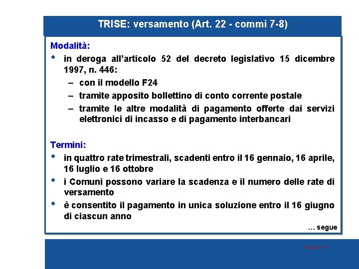 TRISE: versamento (Art. 22 - commi 7 -8) Modalità: • in deroga all’articolo 52