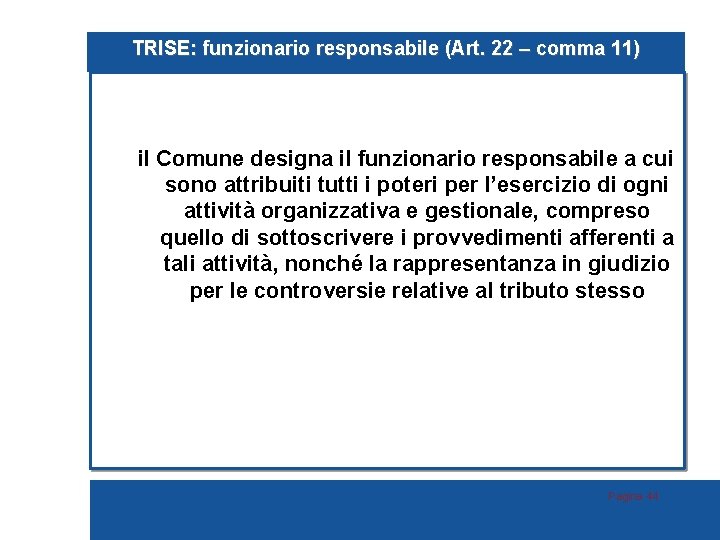 TRISE: funzionario responsabile (Art. 22 – comma 11) il Comune designa il funzionario responsabile