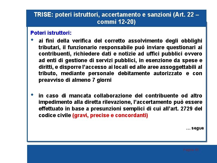 TRISE: poteri istruttori, accertamento e sanzioni (Art. 22 – commi 12 -20) Poteri istruttori: