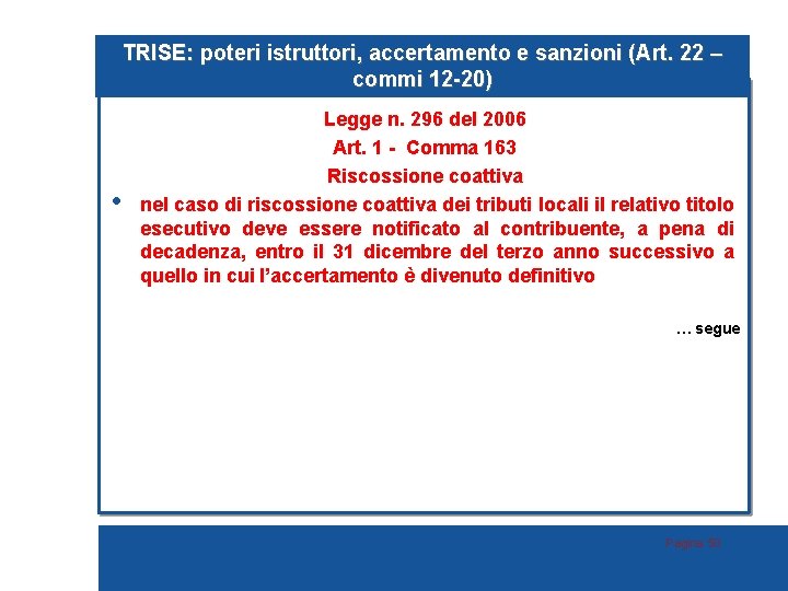 TRISE: poteri istruttori, accertamento e sanzioni (Art. 22 – commi 12 -20) • Legge