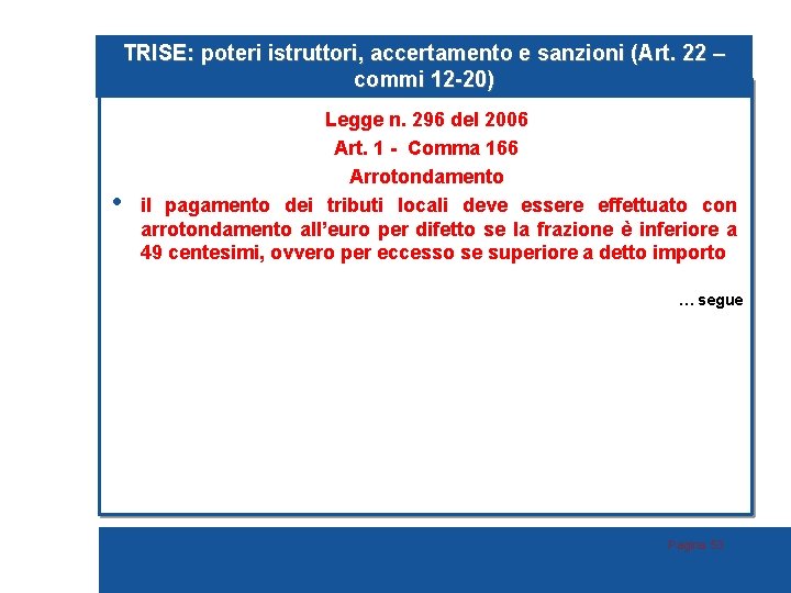 TRISE: poteri istruttori, accertamento e sanzioni (Art. 22 – commi 12 -20) • Legge