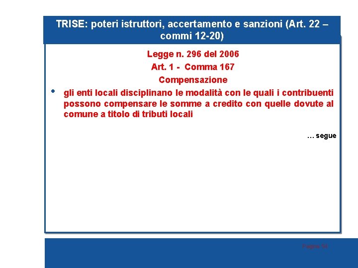 TRISE: poteri istruttori, accertamento e sanzioni (Art. 22 – commi 12 -20) • Legge