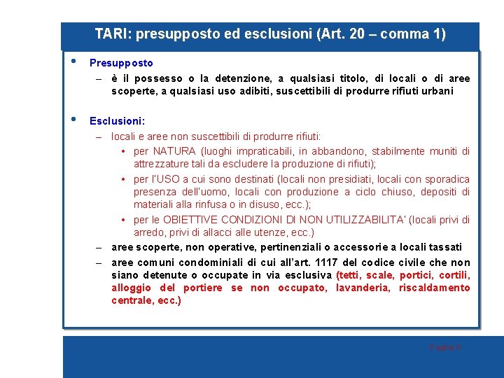 TARI: presupposto ed esclusioni (Art. 20 – comma 1) • Presupposto – è il