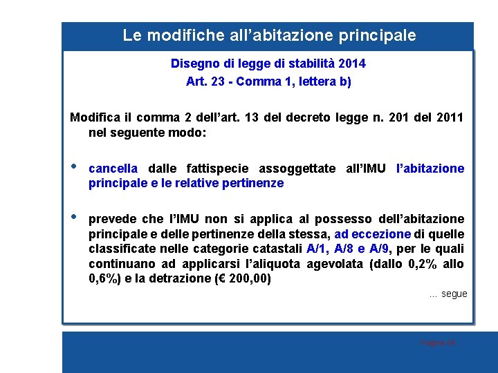 Le modifiche all’abitazione principale Disegno di legge di stabilità 2014 Art. 23 - Comma