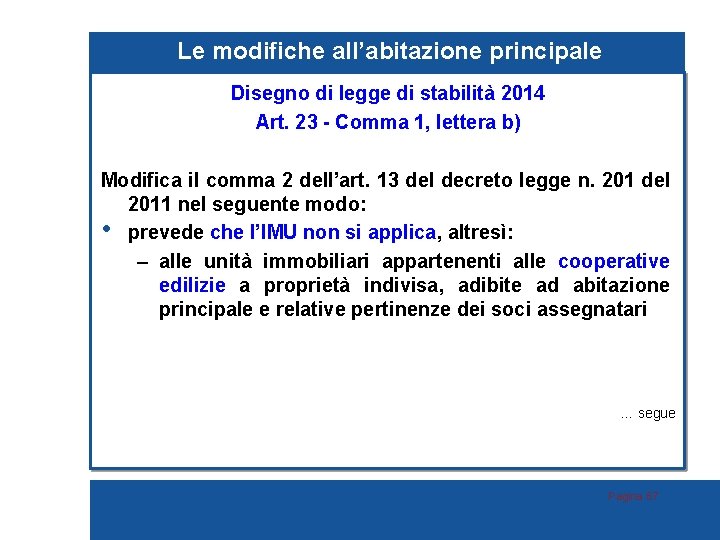 Le modifiche all’abitazione principale Disegno di legge di stabilità 2014 Art. 23 - Comma