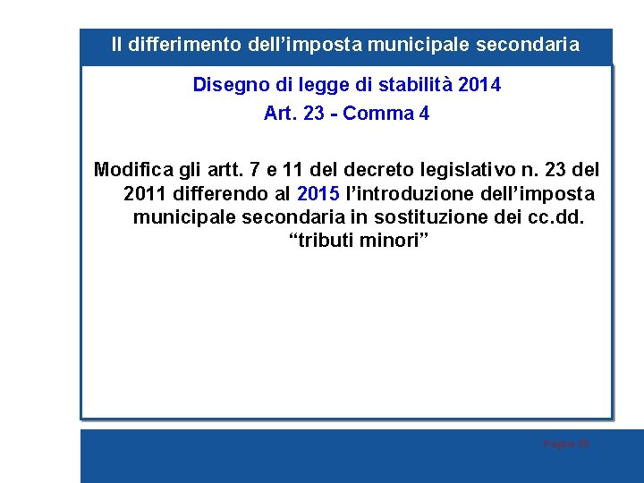 Il differimento dell’imposta municipale secondaria Disegno di legge di stabilità 2014 Art. 23 -