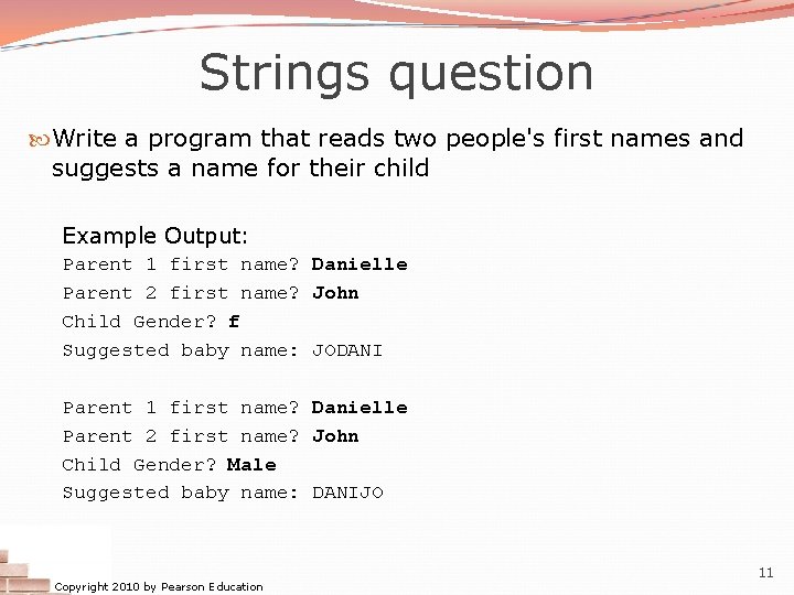 Strings question Write a program that reads two people's first names and suggests a Strings question Write a program that reads two people's first names and suggests a