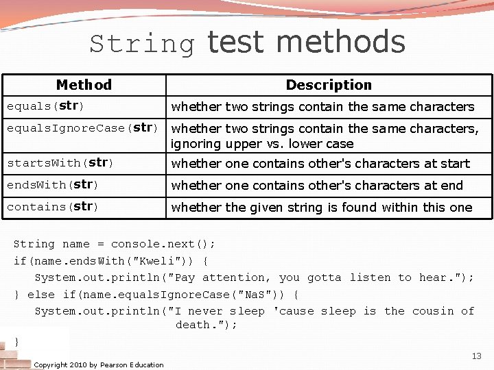 String test methods Method equals(str) Description whether two strings contain the same characters equals. String test methods Method equals(str) Description whether two strings contain the same characters equals.