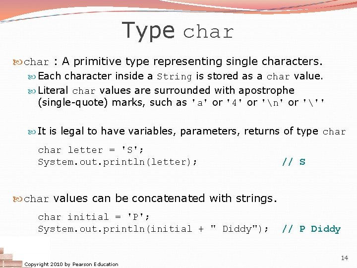 Type char : A primitive type representing single characters. Each character inside a String Type char : A primitive type representing single characters. Each character inside a String