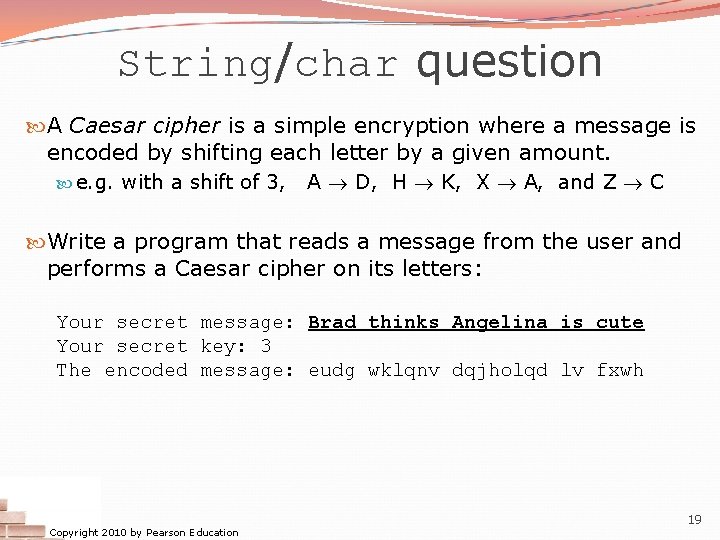 String/char question A Caesar cipher is a simple encryption where a message is encoded String/char question A Caesar cipher is a simple encryption where a message is encoded
