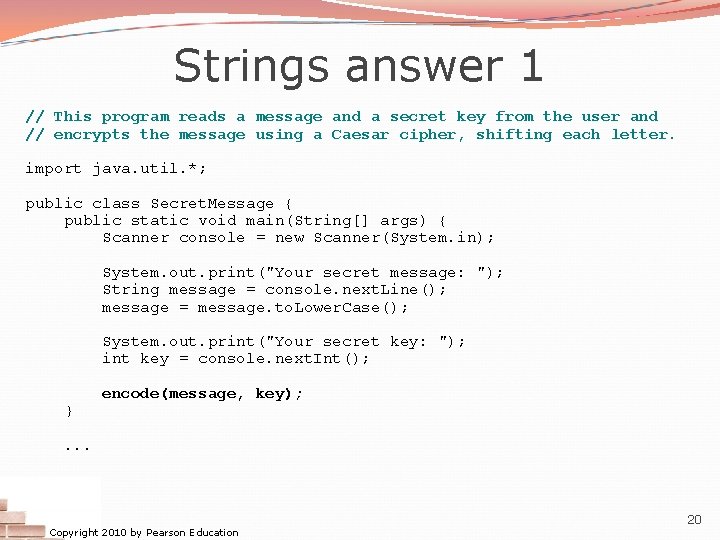 Strings answer 1 // This program reads a message and a secret key from Strings answer 1 // This program reads a message and a secret key from