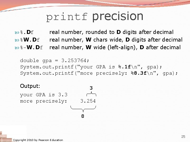 printf precision %. Df %W. Df %-W. Df real number, rounded to D digits printf precision %. Df %W. Df %-W. Df real number, rounded to D digits