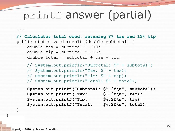 printf answer (partial). . . // Calculates total owed, assuming 8% tax and 15% printf answer (partial). . . // Calculates total owed, assuming 8% tax and 15%